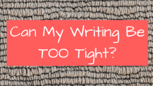 can-my-writing-be-too-tight